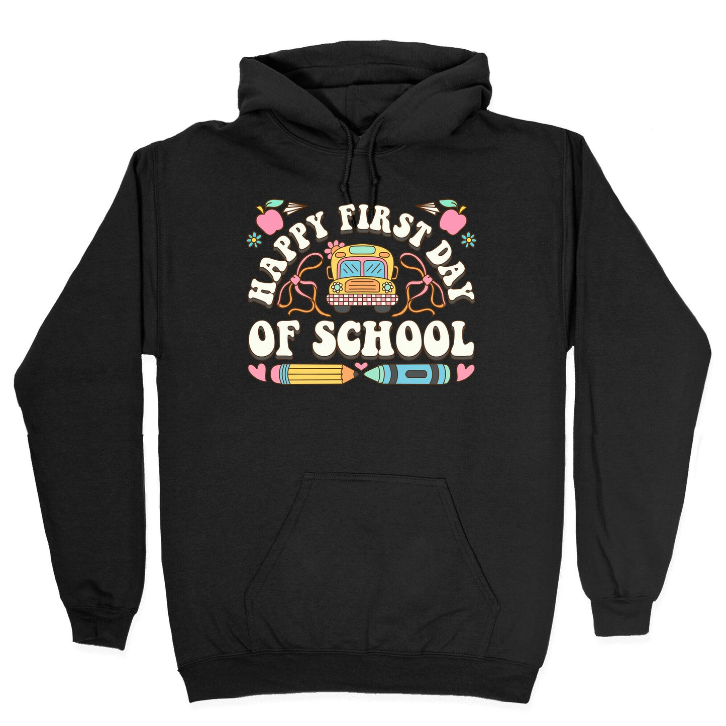 Happy First Day Of School Hoodie