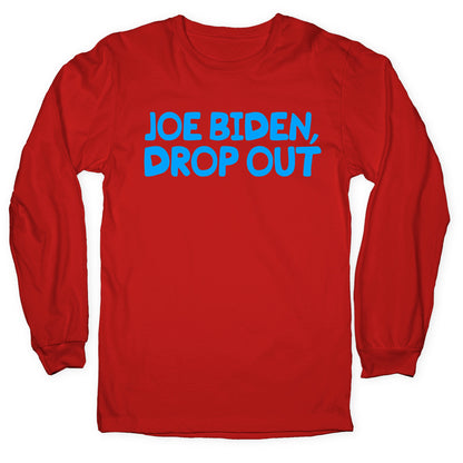 Joe Biden, Drop Out Longsleeve Tee