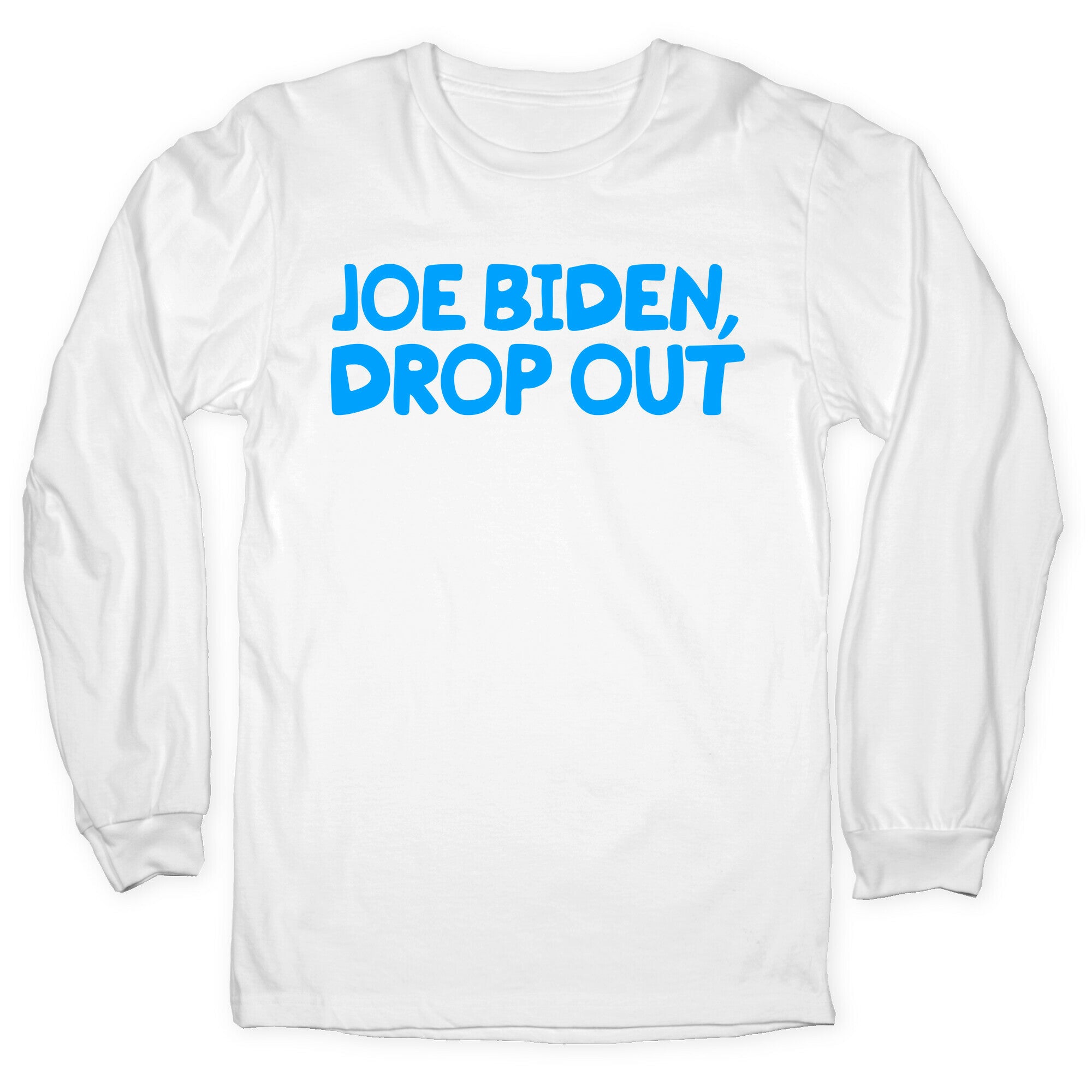 Joe Biden, Drop Out Longsleeve Tee