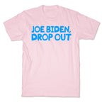 Joe Biden, Drop Out T-Shirt