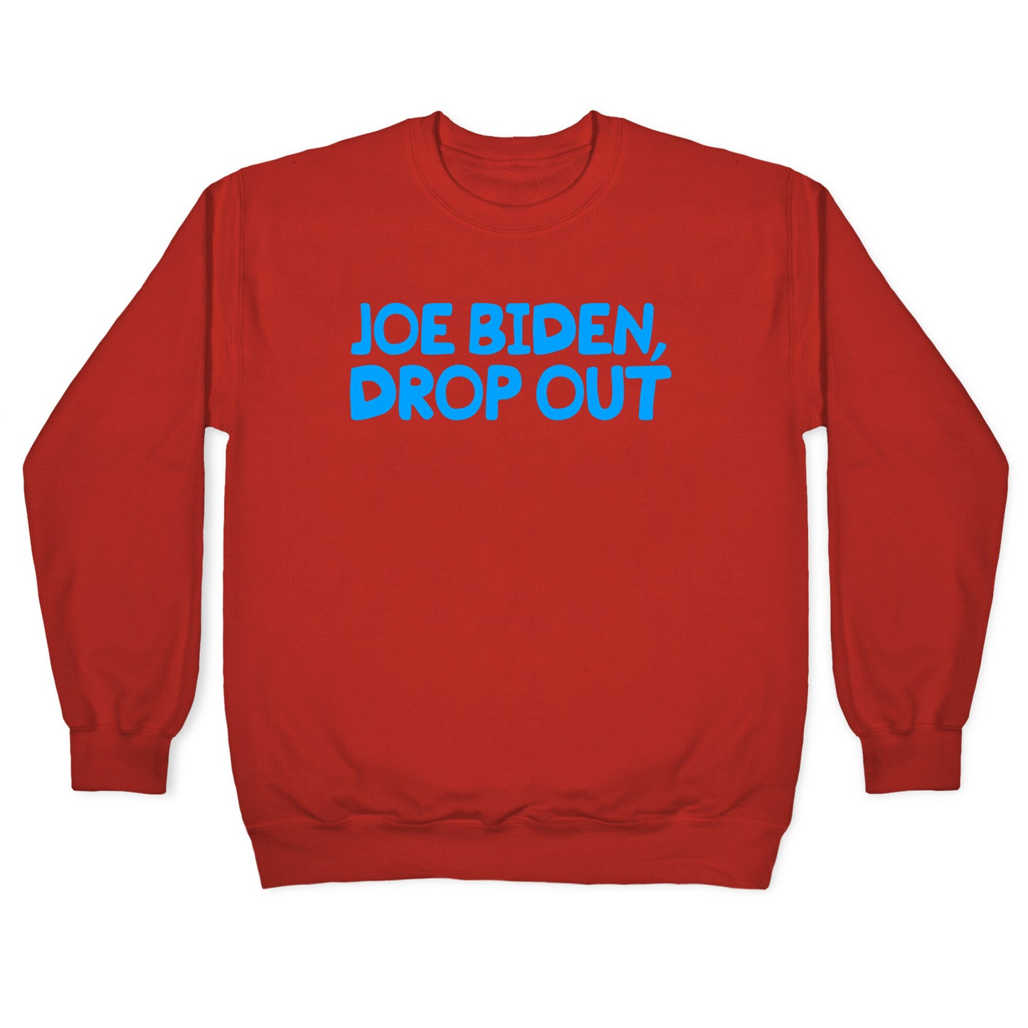 Joe Biden, Drop Out Crewneck Sweatshirt