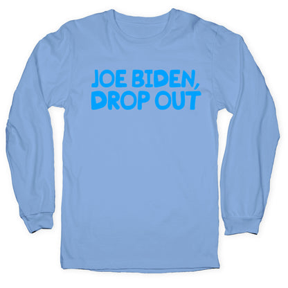 Joe Biden, Drop Out Longsleeve Tee