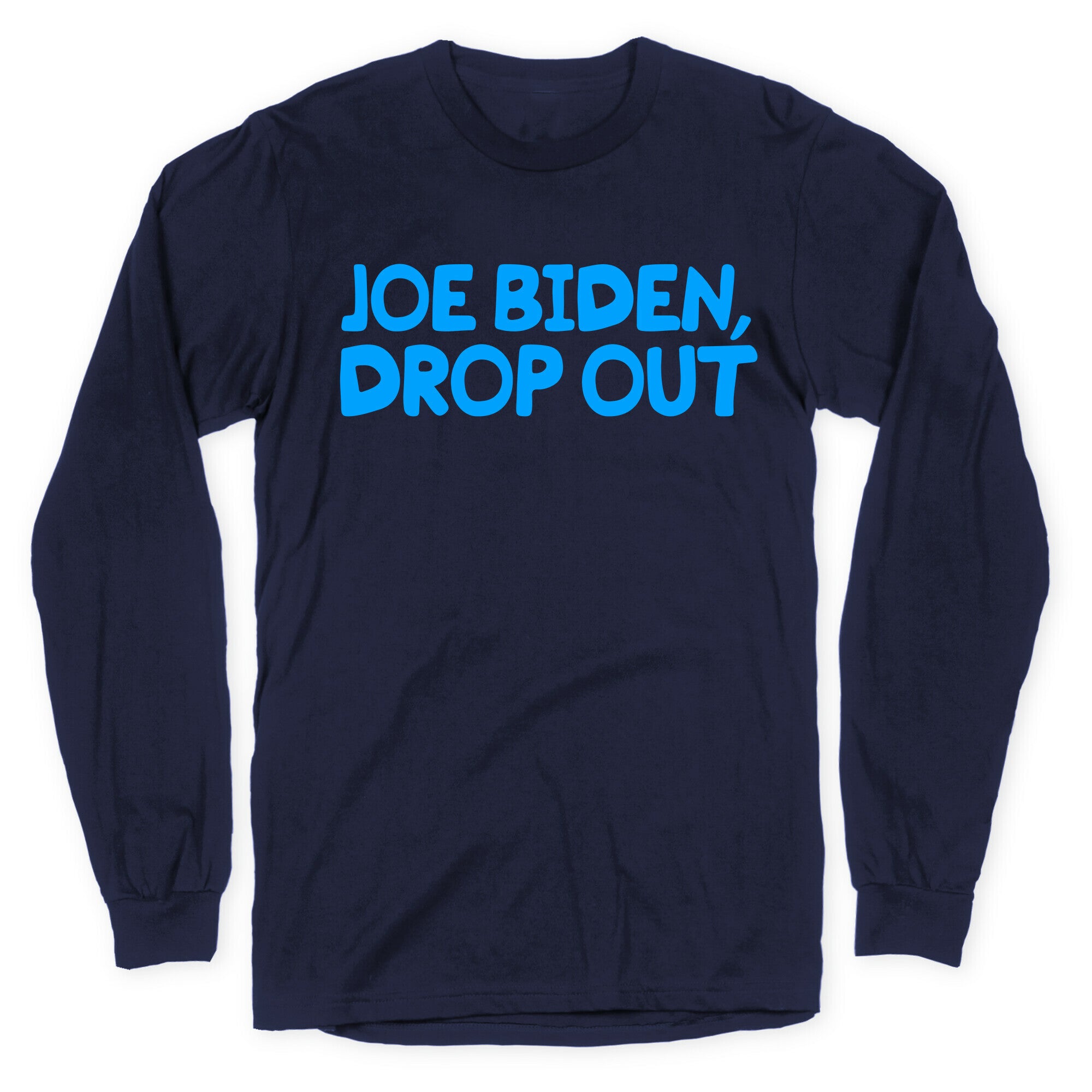 Joe Biden, Drop Out Longsleeve Tee