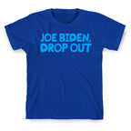 Joe Biden, Drop Out T-Shirt