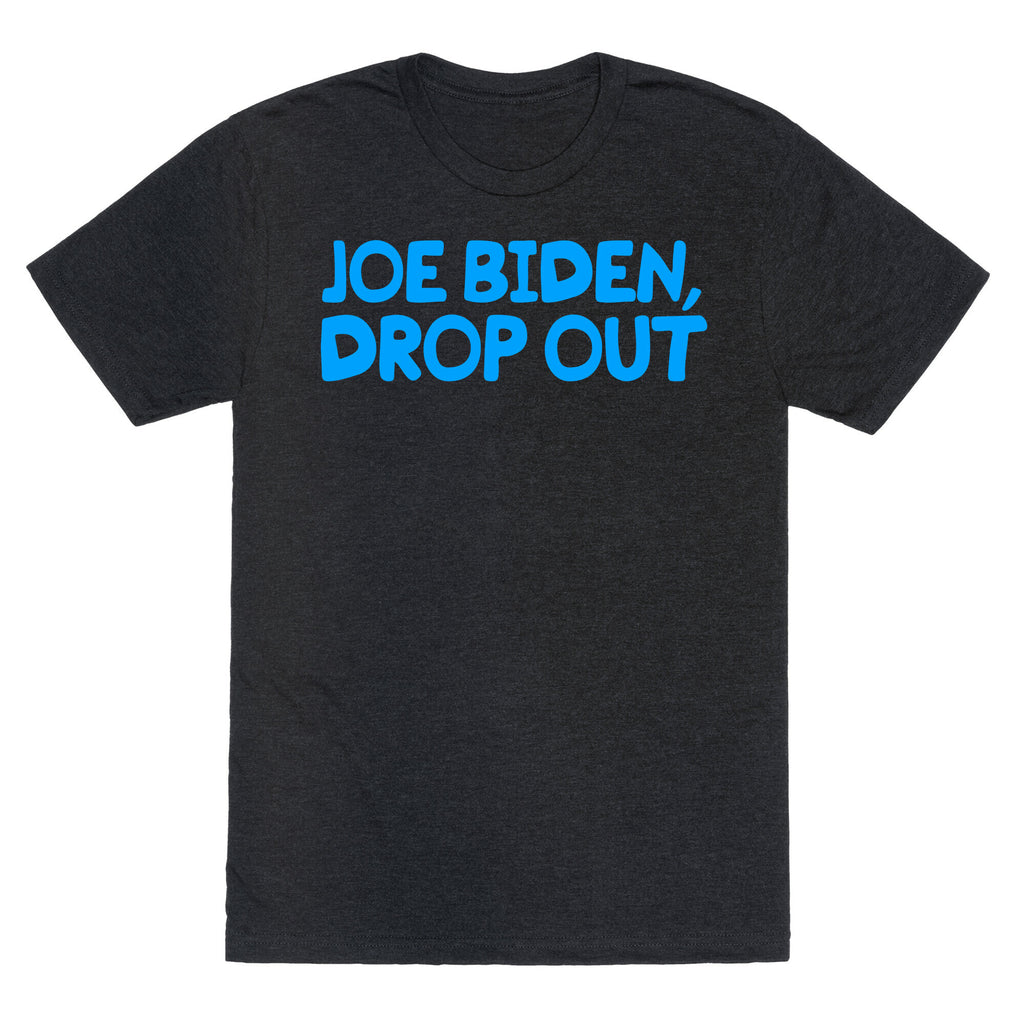 Joe Biden, Drop Out Unisex Triblend Tee