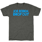 Joe Biden, Drop Out Unisex Triblend Tee
