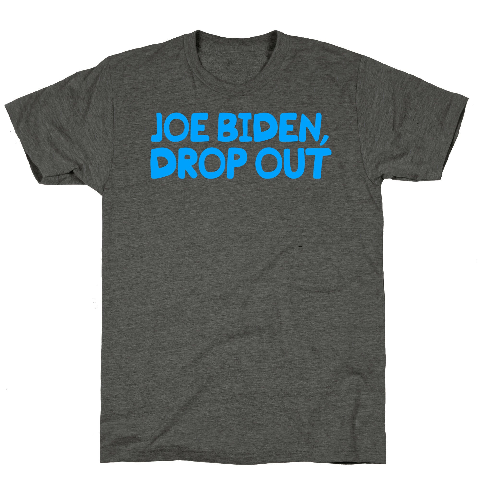 Joe Biden, Drop Out Unisex Triblend Tee