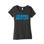 Joe Biden, Drop Out Womens Triblend Tee