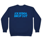 Joe Biden, Drop Out Crewneck Sweatshirt