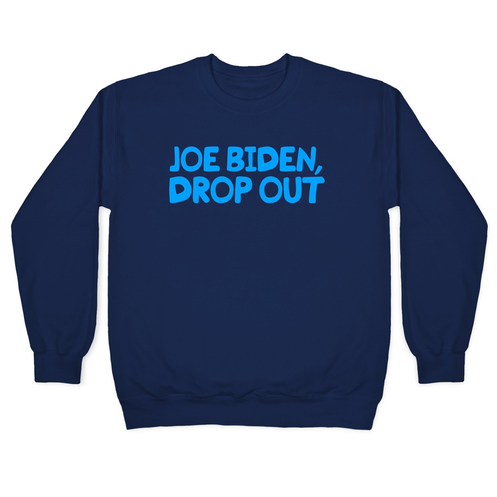 Joe Biden, Drop Out Crewneck Sweatshirt