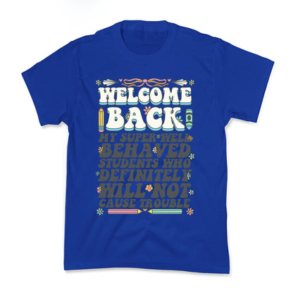WELCOME BACK MY SUPER WELL BEHAVED STUDENTS Kids Tee