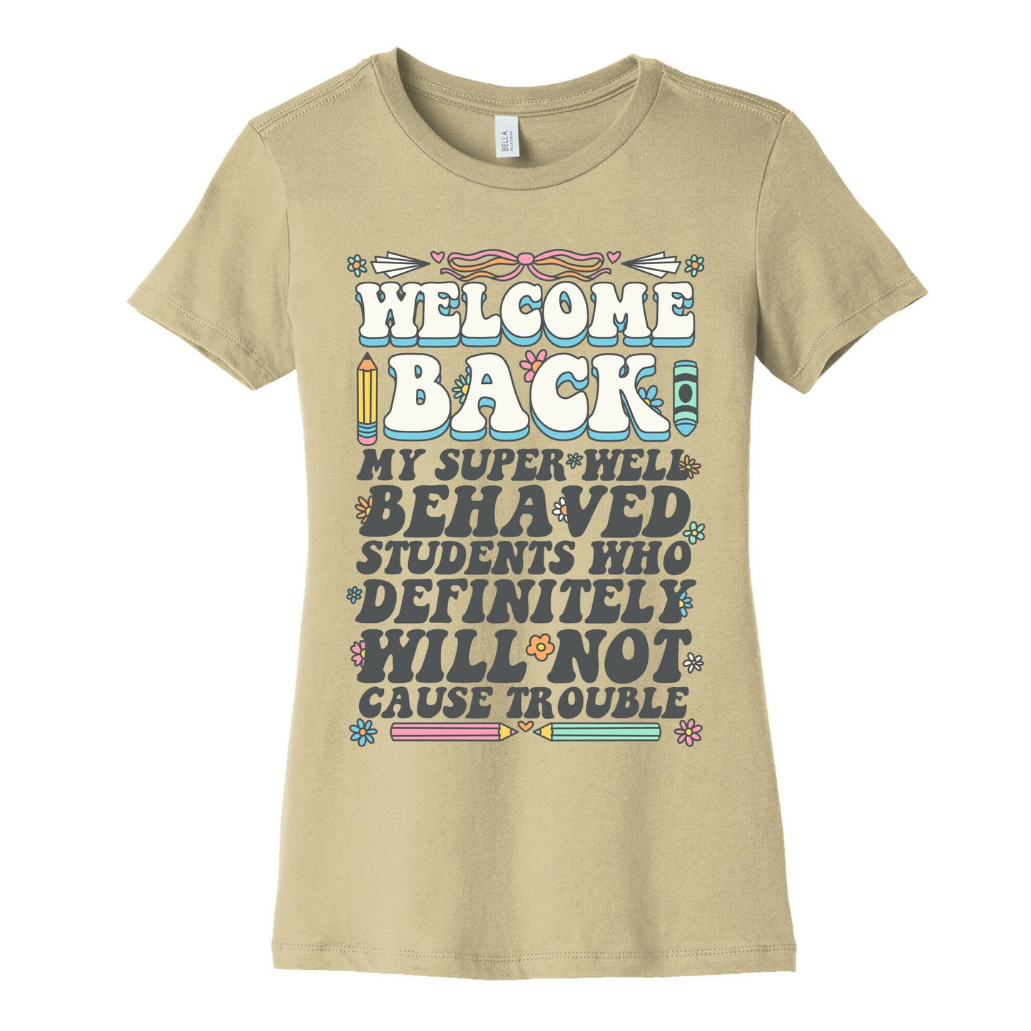 WELCOME BACK MY SUPER WELL BEHAVED STUDENTS Womens Cotton Tee