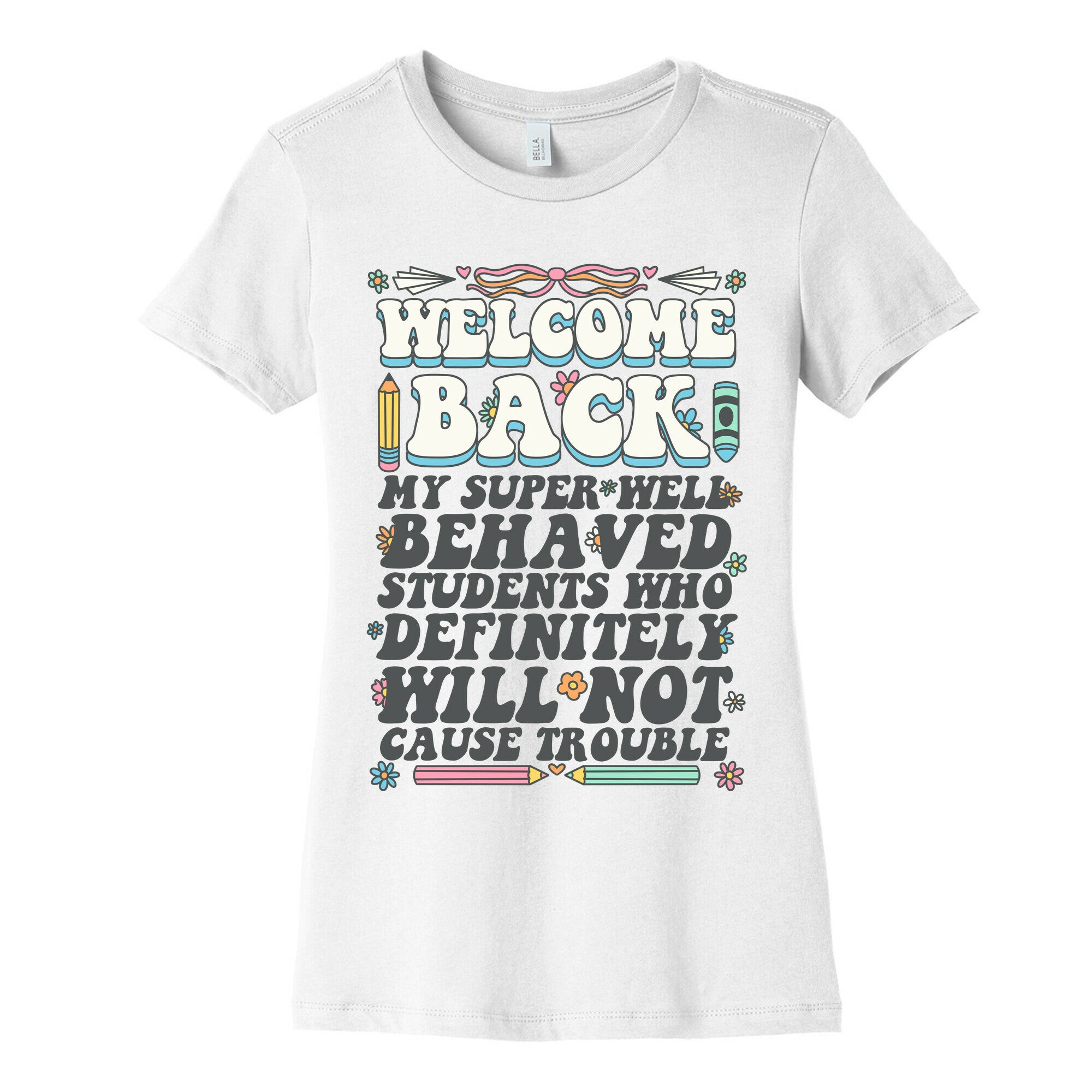 WELCOME BACK MY SUPER WELL BEHAVED STUDENTS Womens Cotton Tee
