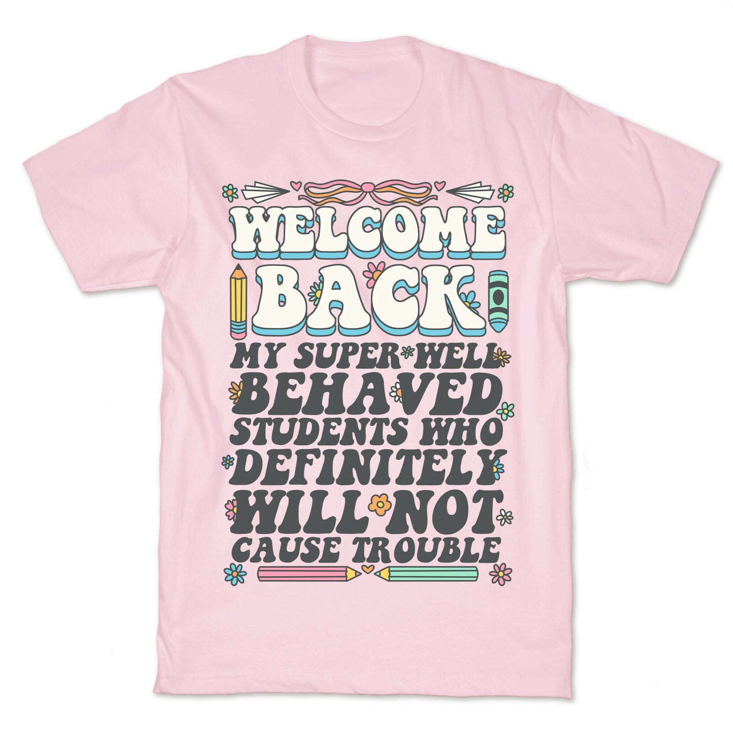 WELCOME BACK MY SUPER WELL BEHAVED STUDENTS T-Shirt