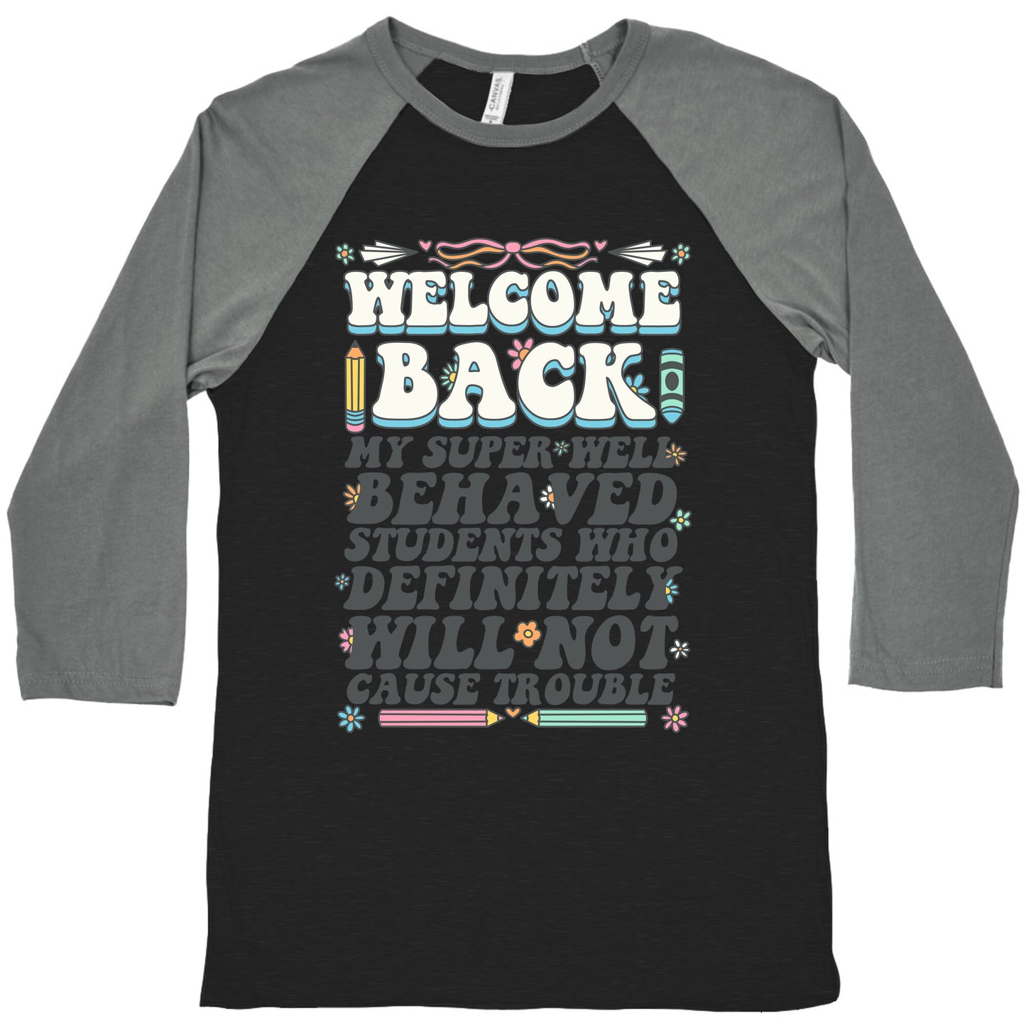 WELCOME BACK MY SUPER WELL BEHAVED STUDENTS Baseball Tee