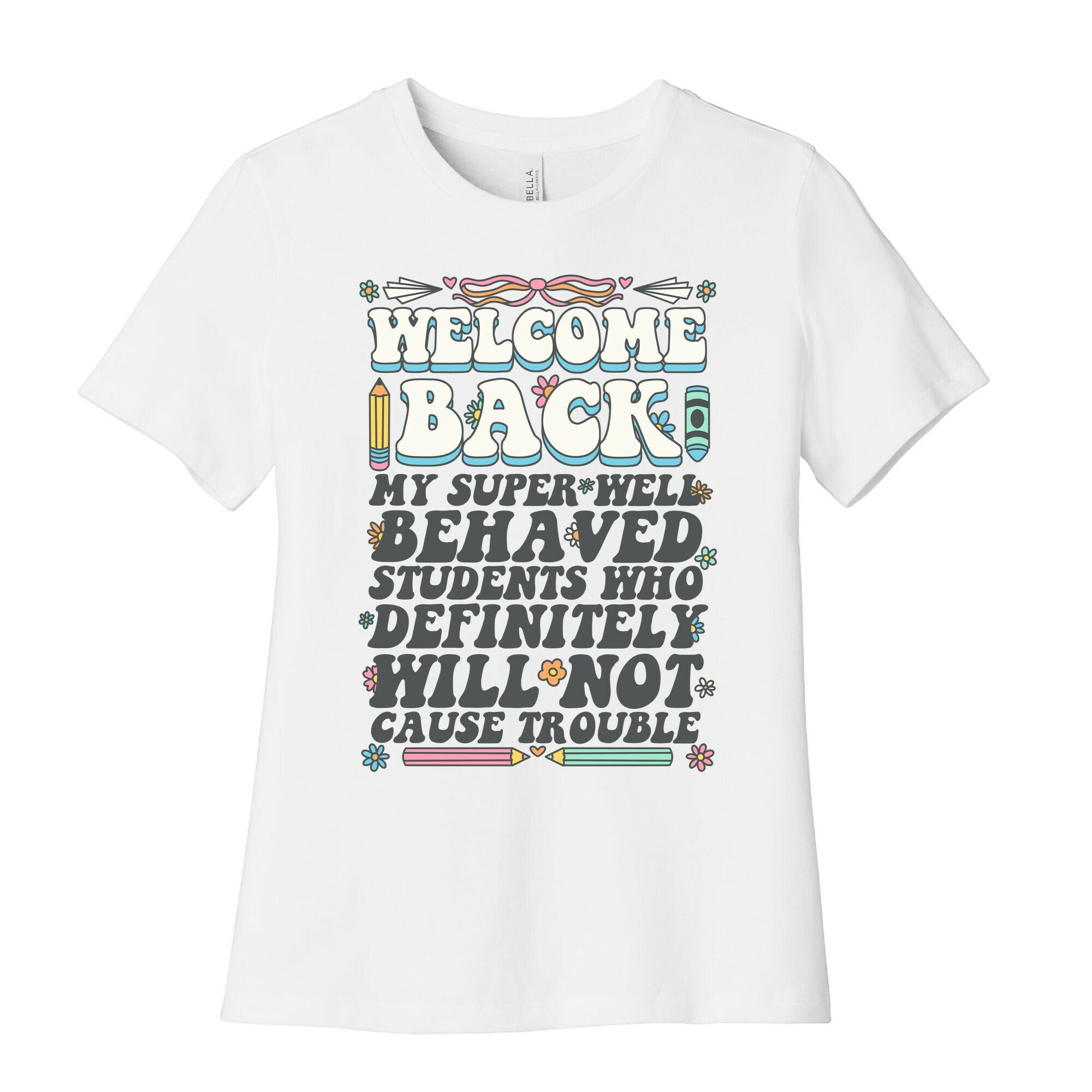 WELCOME BACK MY SUPER WELL BEHAVED STUDENTS Womens Cotton Tee