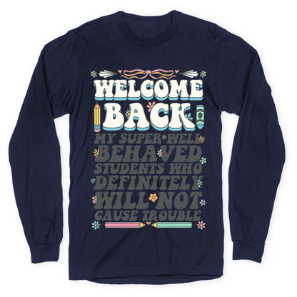 WELCOME BACK MY SUPER WELL BEHAVED STUDENTS Longsleeve Tee