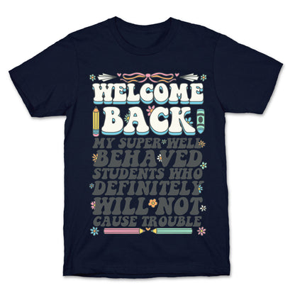 WELCOME BACK MY SUPER WELL BEHAVED STUDENTS T-Shirt