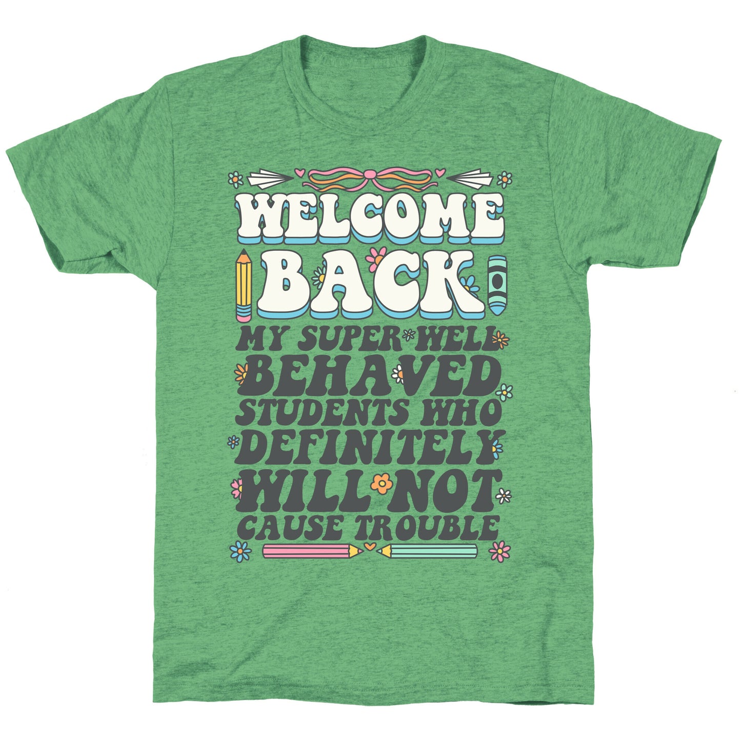 WELCOME BACK MY SUPER WELL BEHAVED STUDENTS Unisex Triblend Tee