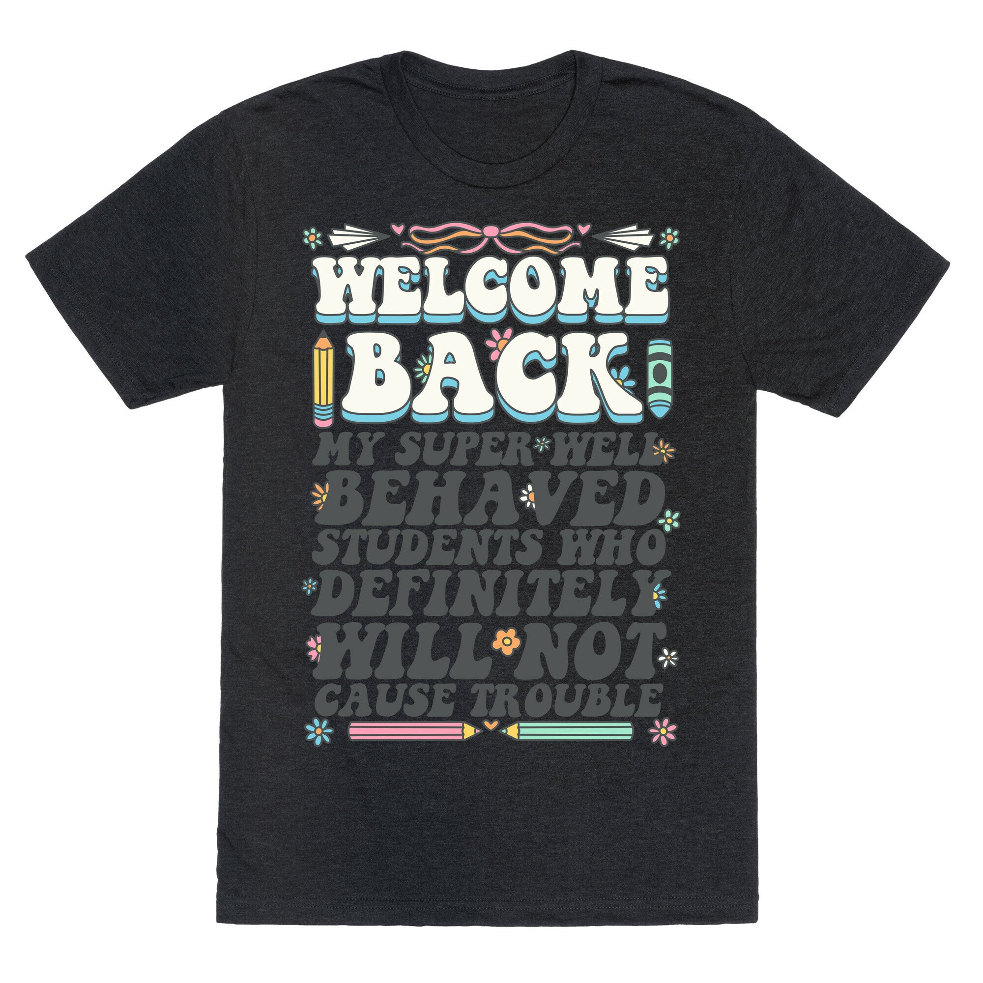 WELCOME BACK MY SUPER WELL BEHAVED STUDENTS Unisex Triblend Tee