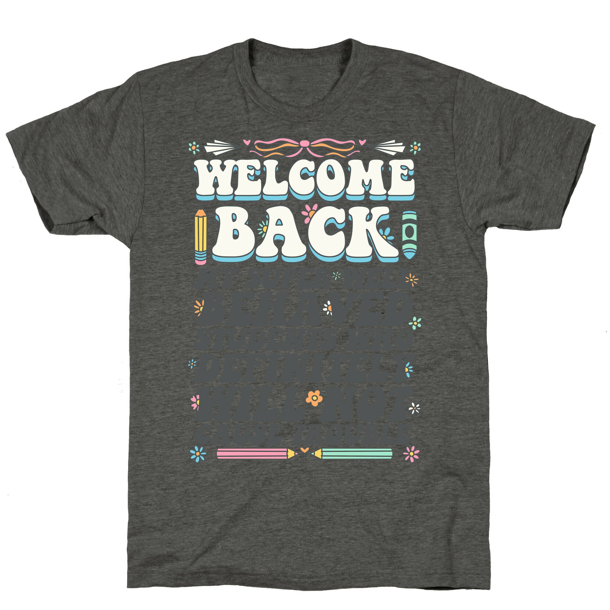 WELCOME BACK MY SUPER WELL BEHAVED STUDENTS Unisex Triblend Tee