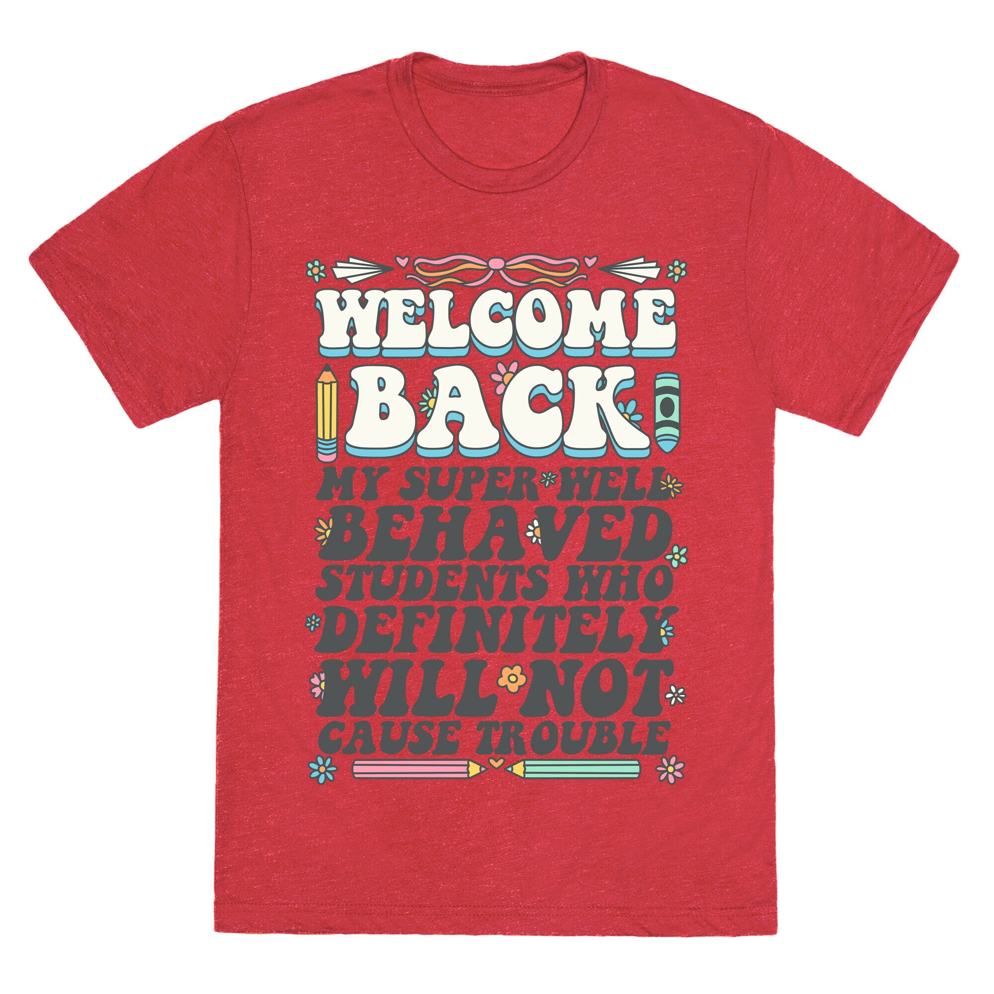 WELCOME BACK MY SUPER WELL BEHAVED STUDENTS Unisex Triblend Tee