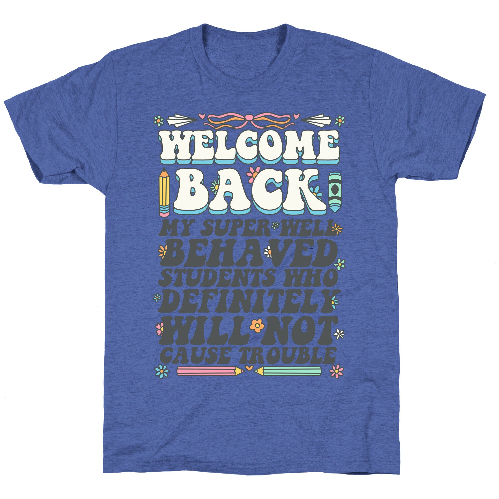 WELCOME BACK MY SUPER WELL BEHAVED STUDENTS Unisex Triblend Tee