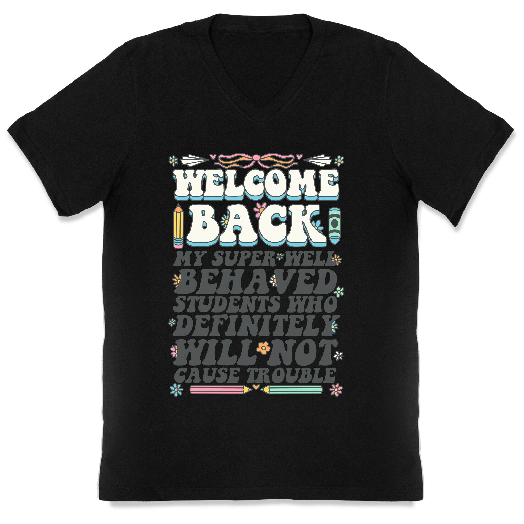 WELCOME BACK MY SUPER WELL BEHAVED STUDENTS V-Neck