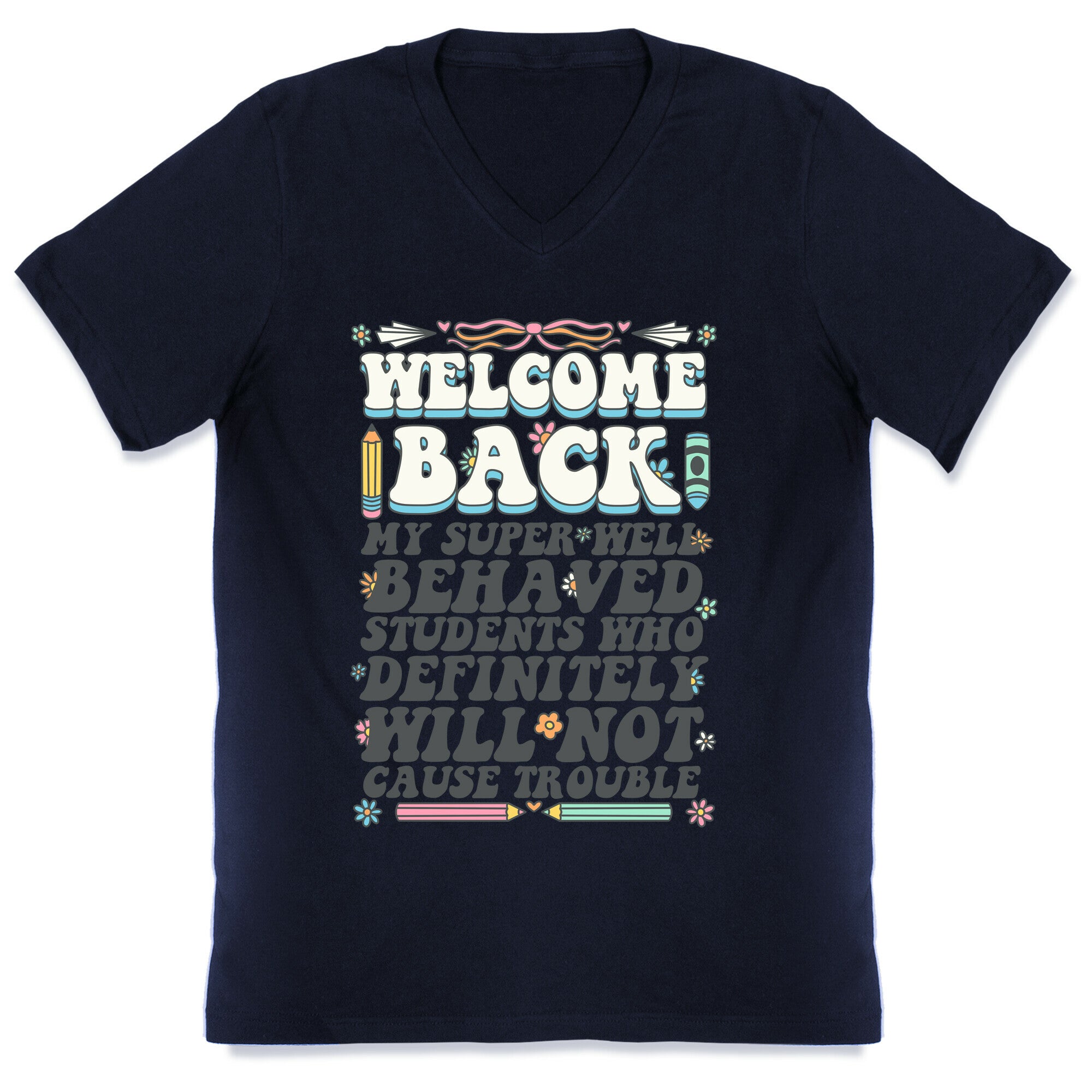 WELCOME BACK MY SUPER WELL BEHAVED STUDENTS V-Neck