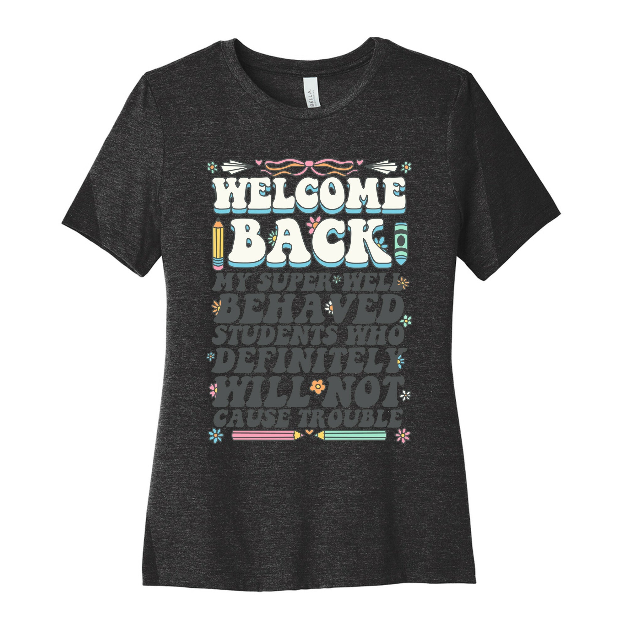 WELCOME BACK MY SUPER WELL BEHAVED STUDENTS Womens Cotton Tee