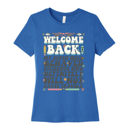 WELCOME BACK MY SUPER WELL BEHAVED STUDENTS Womens Cotton Tee