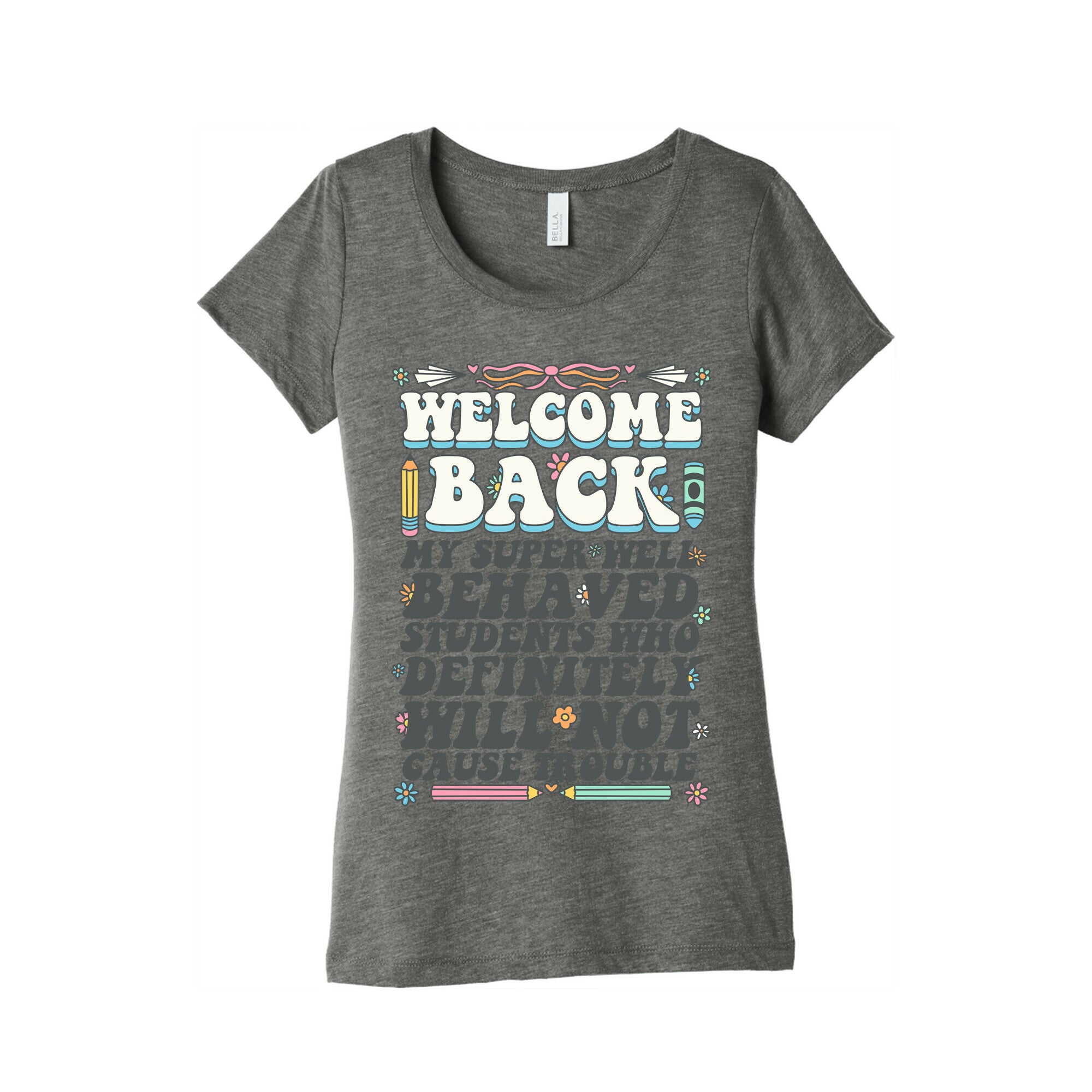 WELCOME BACK MY SUPER WELL BEHAVED STUDENTS Womens Triblend Tee