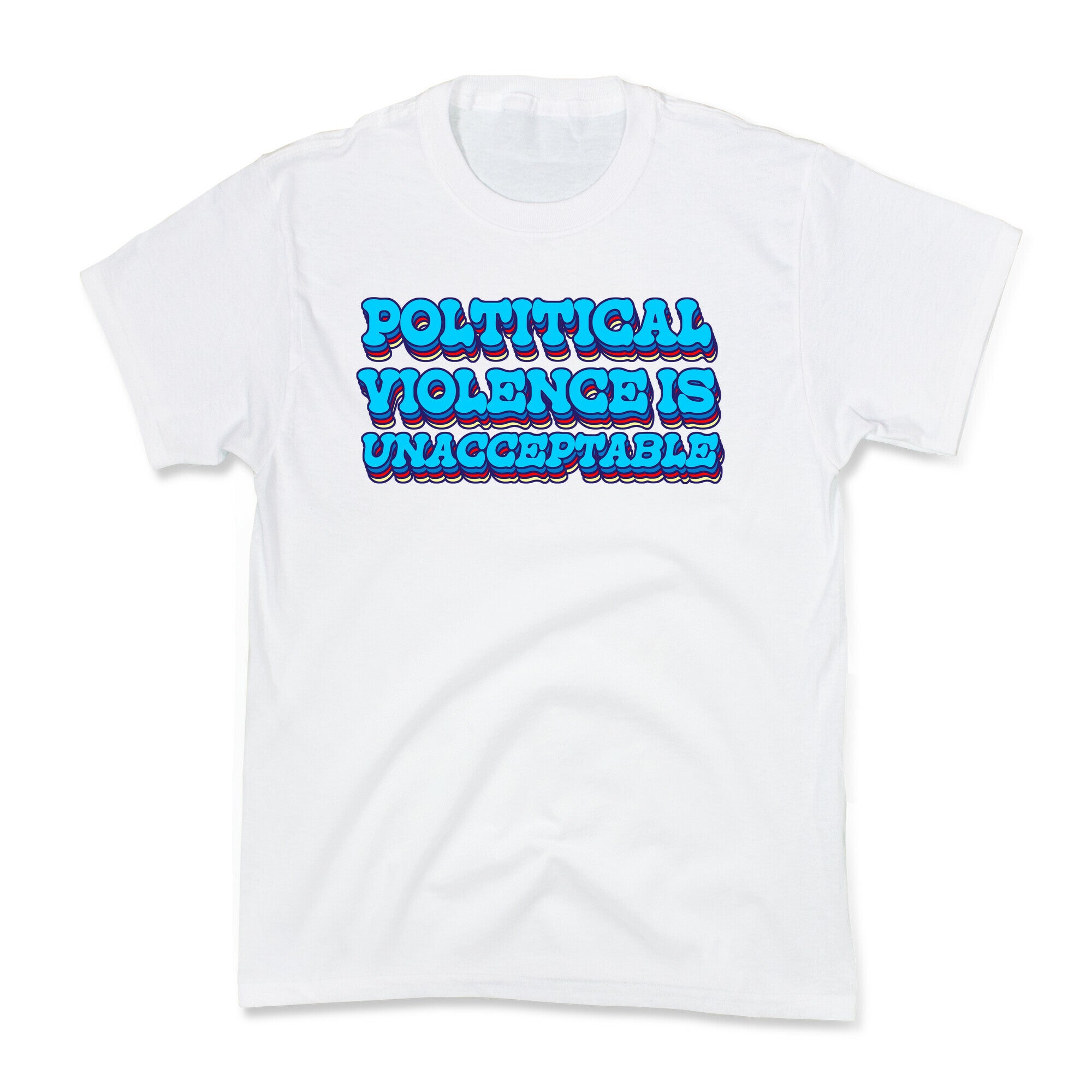 Political Violence is Unacceptable Kids Tee