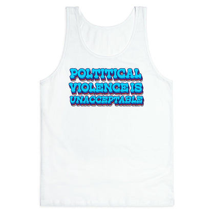 Political Violence is Unacceptable Tank Top