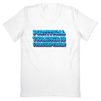 Political Violence is Unacceptable V-Neck