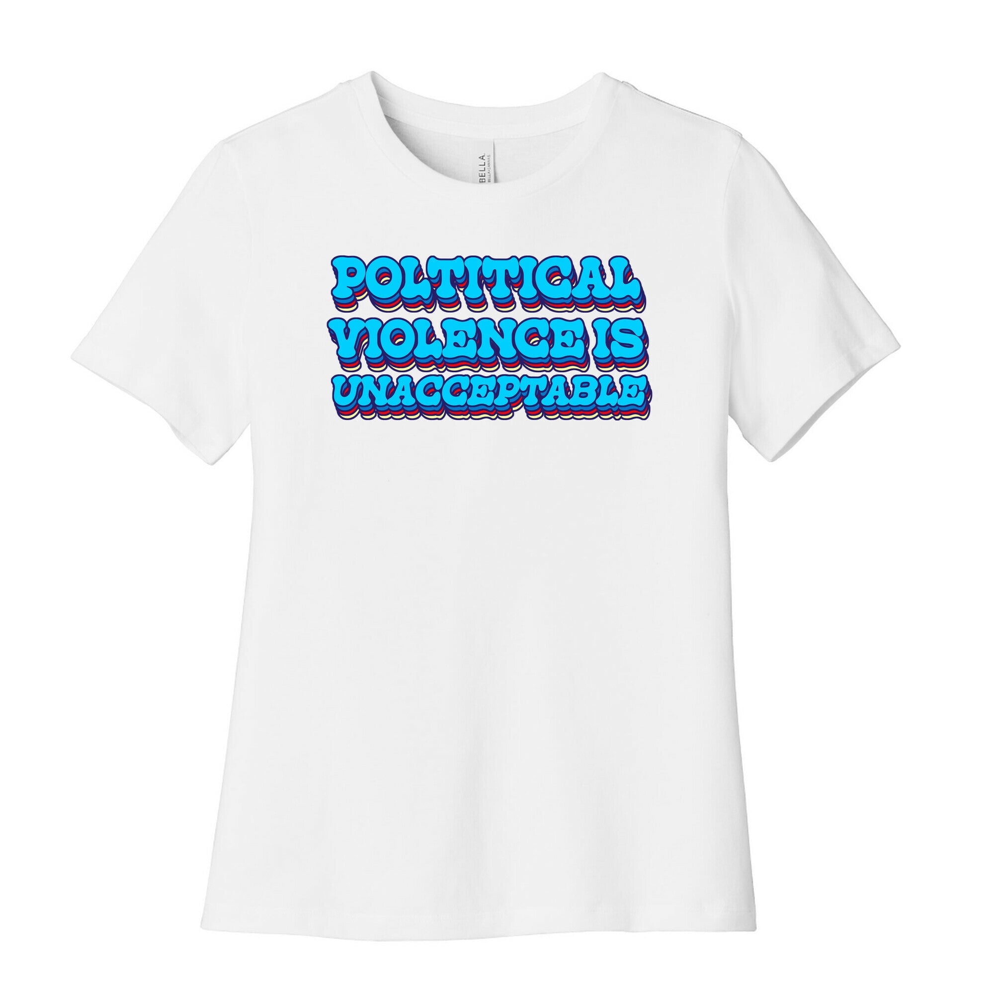 Political Violence is Unacceptable Womens Cotton Tee