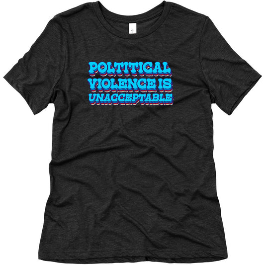 Political Violence is Unacceptable Womens Triblend Tee