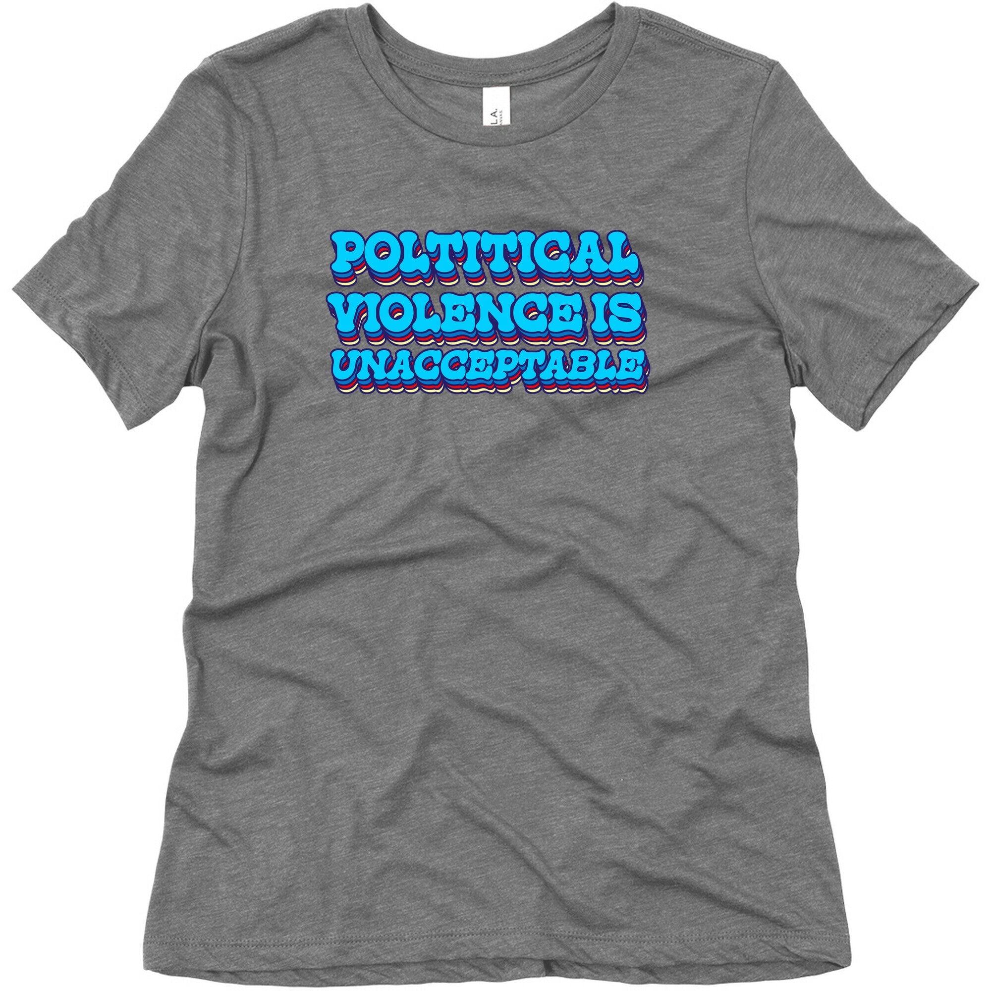 Political Violence is Unacceptable Womens Triblend Tee