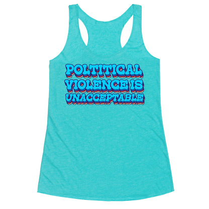 Political Violence is Unacceptable Racerback Tank