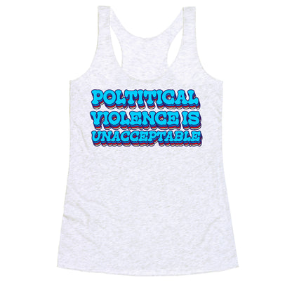 Political Violence is Unacceptable Racerback Tank