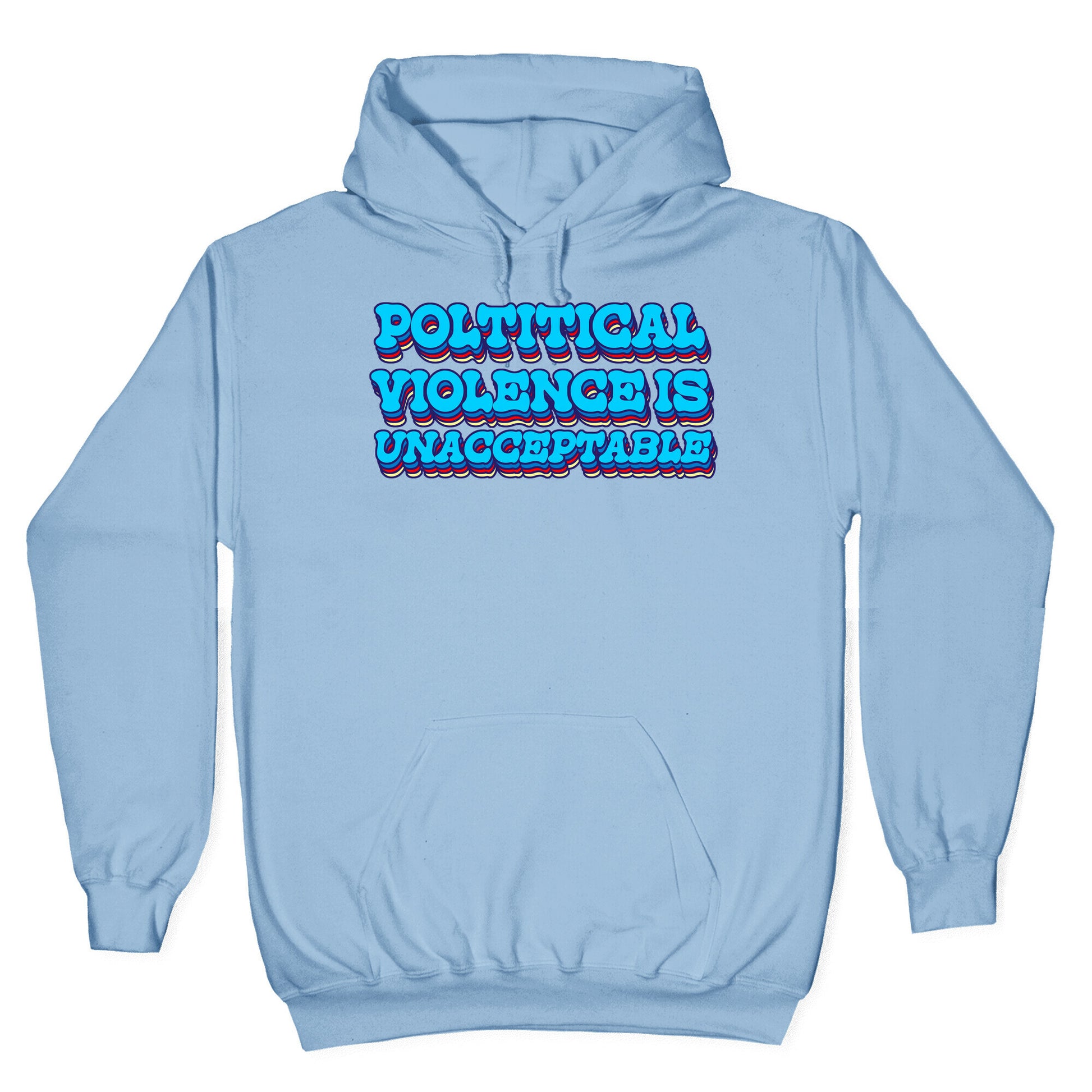 Political Violence is Unacceptable Hoodie