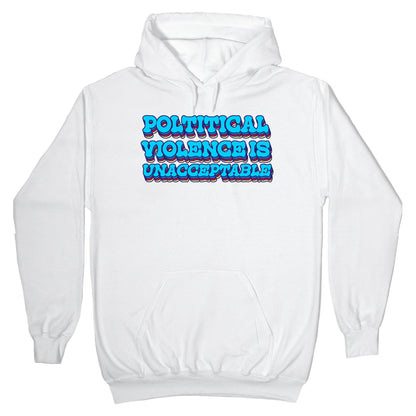Political Violence is Unacceptable Hoodie