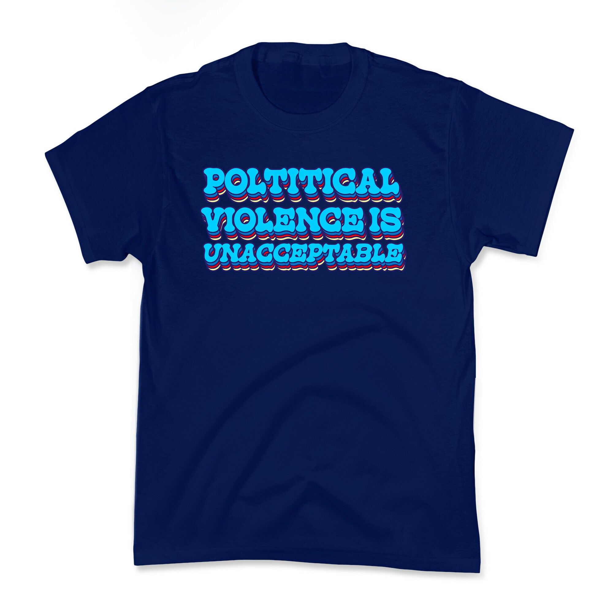 Political Violence is Unacceptable Kids Tee