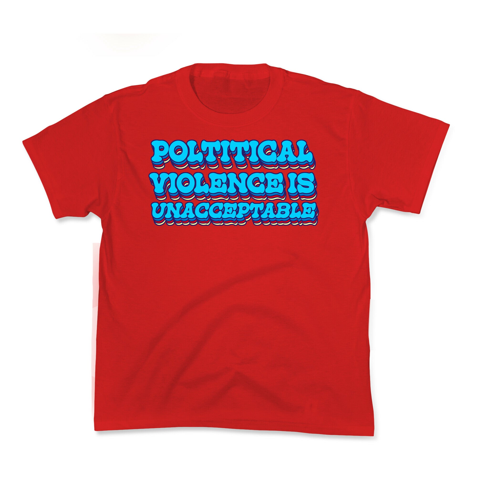 Political Violence is Unacceptable Kids Tee