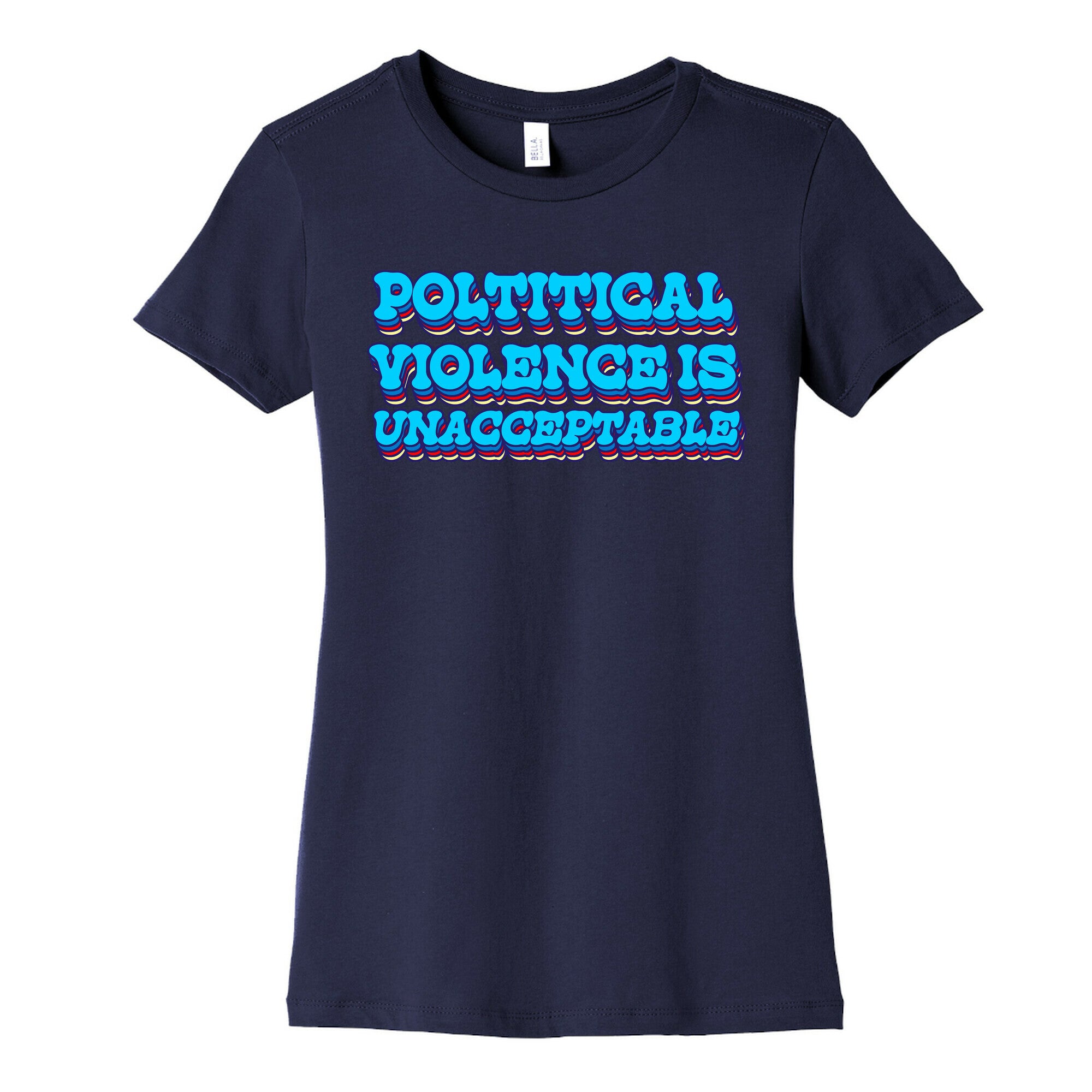 Political Violence is Unacceptable Womens Cotton Tee