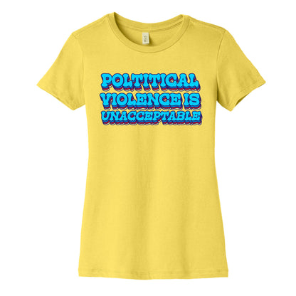 Political Violence is Unacceptable Womens Cotton Tee