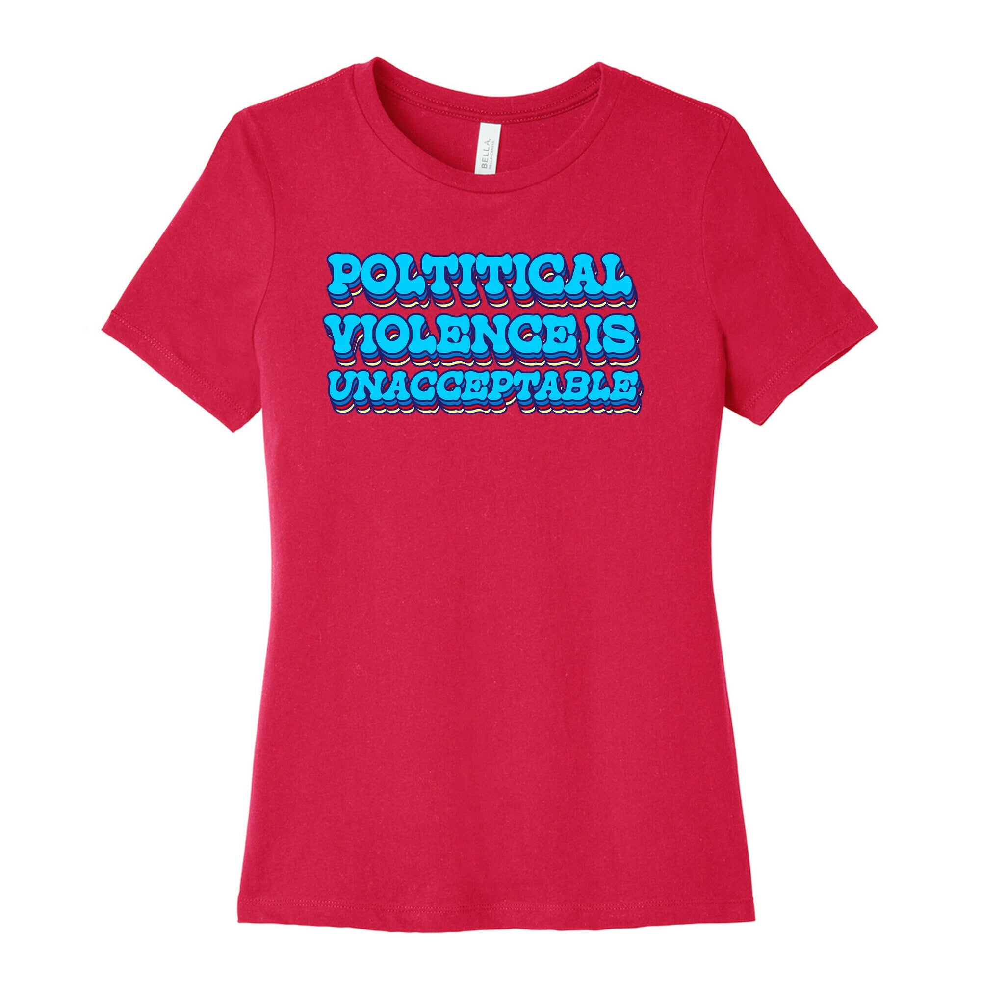 Political Violence is Unacceptable Womens Cotton Tee