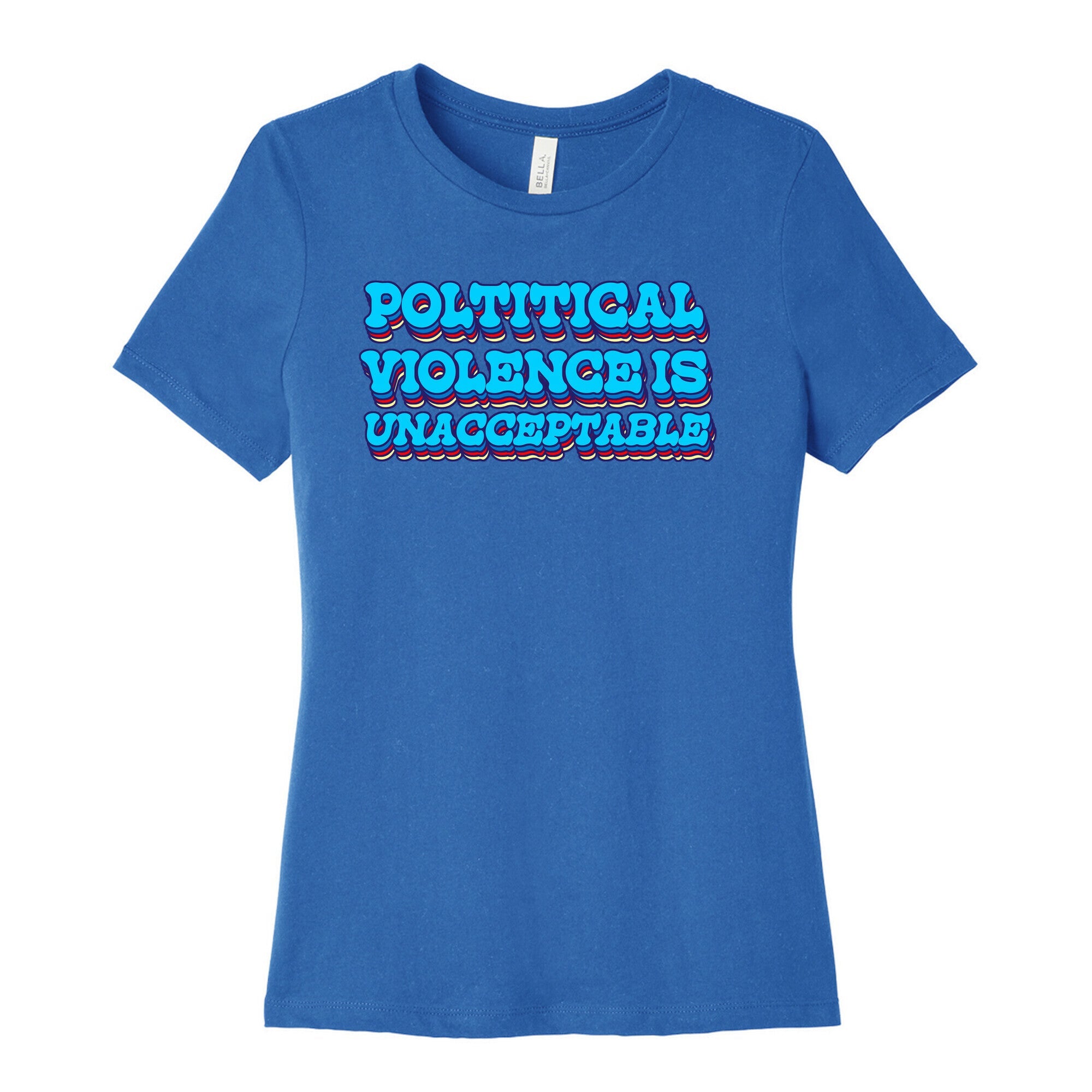 Political Violence is Unacceptable Womens Cotton Tee