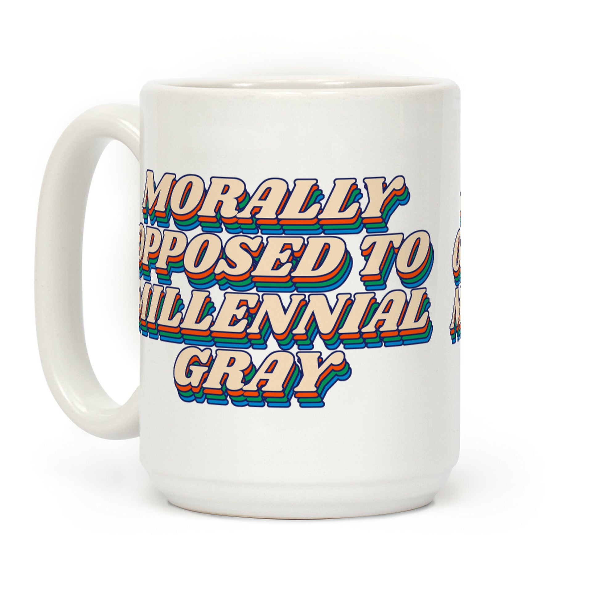 Morally Opposed To Millennial Gray Coffee Mug
