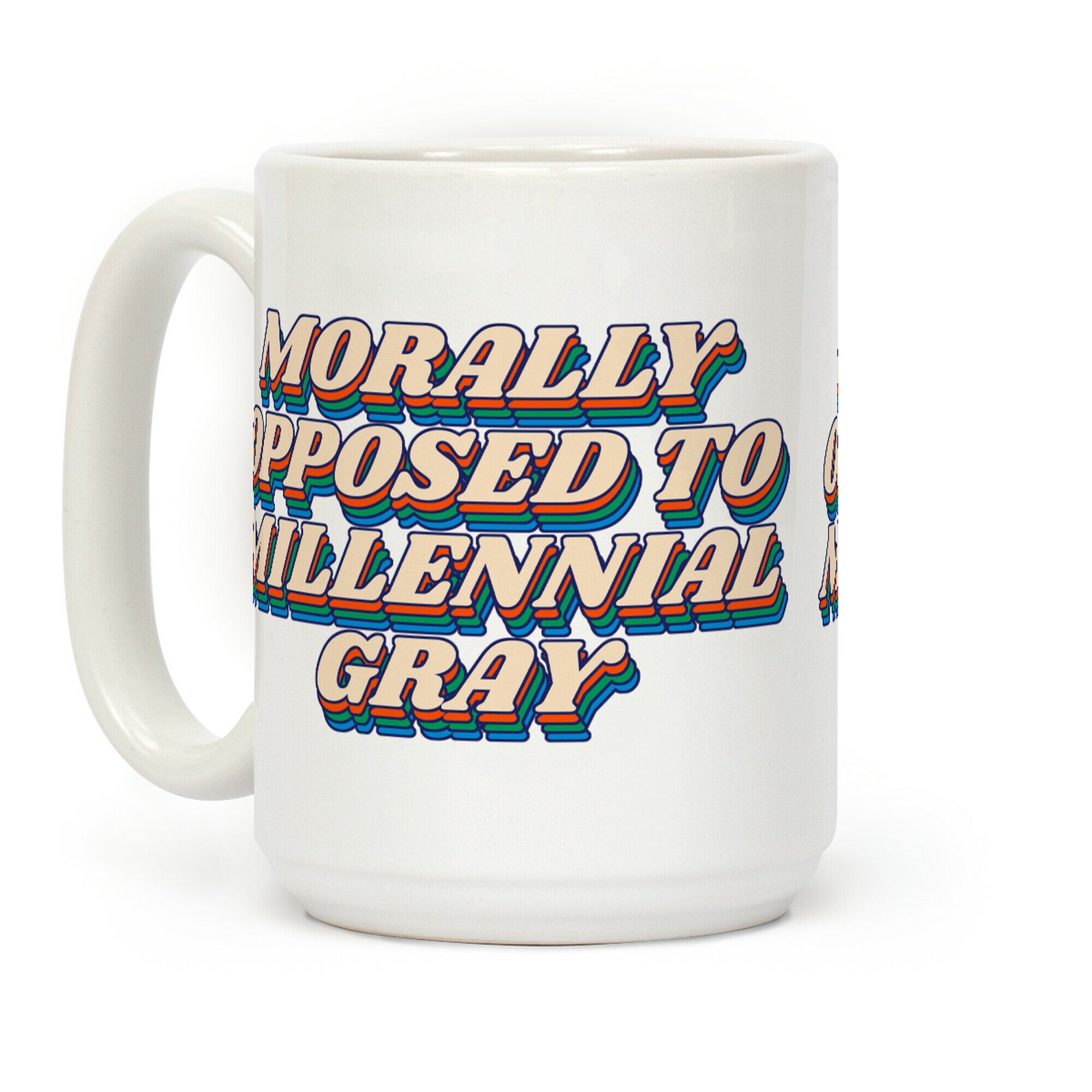Morally Opposed To Millennial Gray Coffee Mug